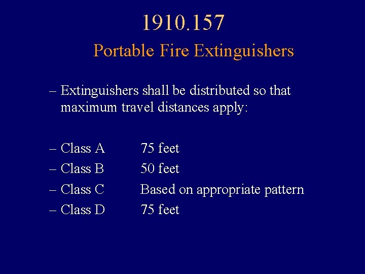 1910. 157 Portable Fire Extinguishers – Extinguishers shall be distributed so that maximum travel