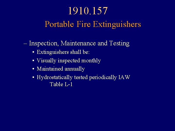 1910. 157 Portable Fire Extinguishers – Inspection, Maintenance and Testing • • Extinguishers shall