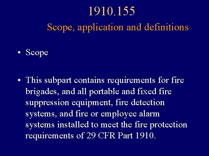 1910. 155 Scope, application and definitions • Scope • This subpart contains requirements for