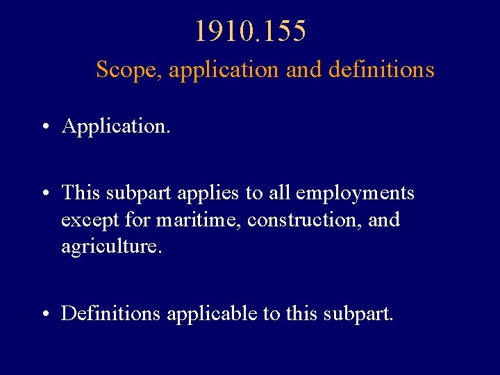 1910. 155 Scope, application and definitions • Application. • This subpart applies to all