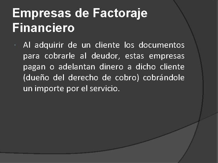 Empresas de Factoraje Financiero Al adquirir de un cliente los documentos para cobrarle al