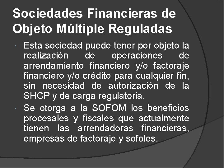 Sociedades Financieras de Objeto Múltiple Reguladas Esta sociedad puede tener por objeto la realización