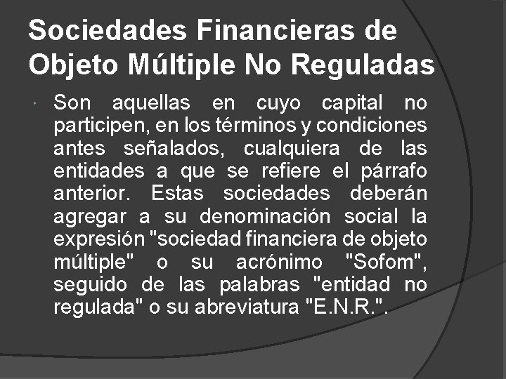 Sociedades Financieras de Objeto Múltiple No Reguladas Son aquellas en cuyo capital no participen,