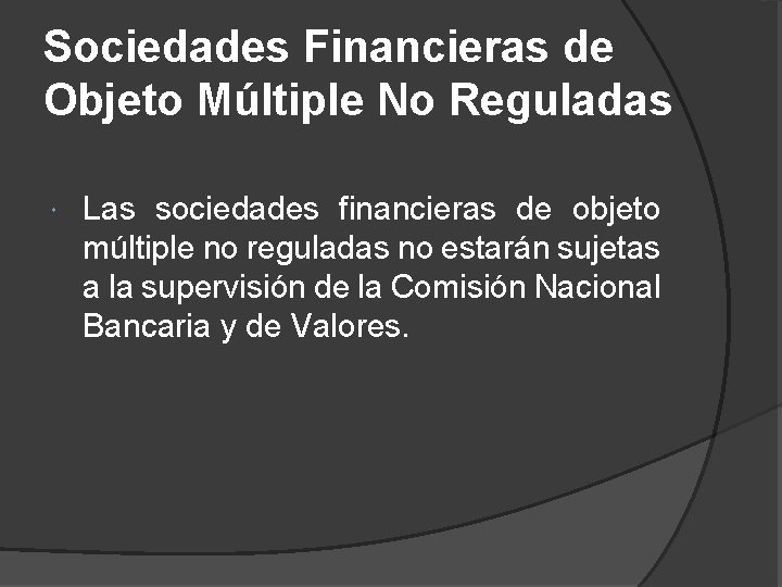 Sociedades Financieras de Objeto Múltiple No Reguladas Las sociedades financieras de objeto múltiple no