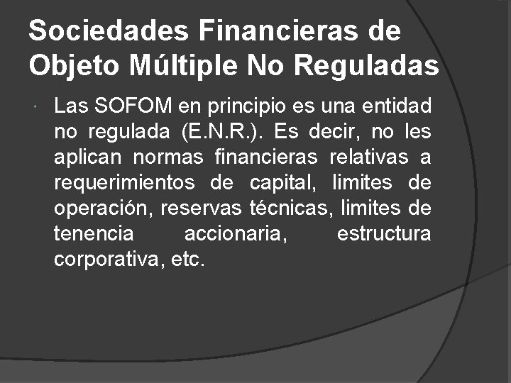 Sociedades Financieras de Objeto Múltiple No Reguladas Las SOFOM en principio es una entidad