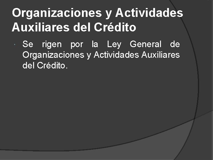 Organizaciones y Actividades Auxiliares del Crédito Se rigen por la Ley General de Organizaciones