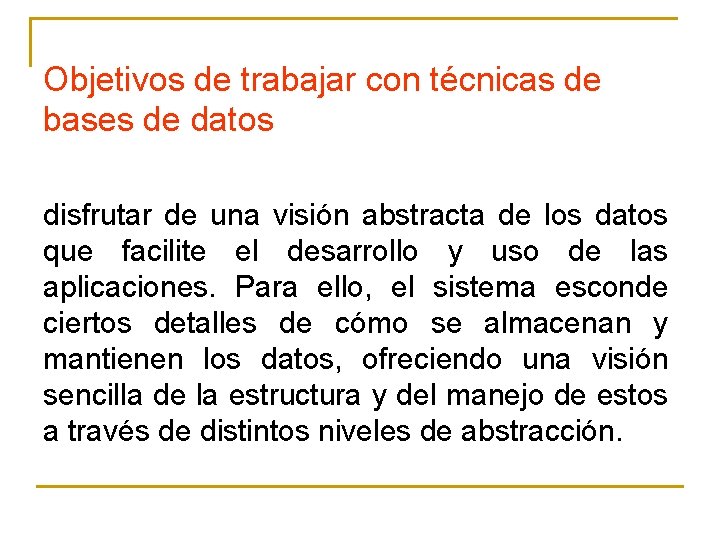 Objetivos de trabajar con técnicas de bases de datos disfrutar de una visión abstracta