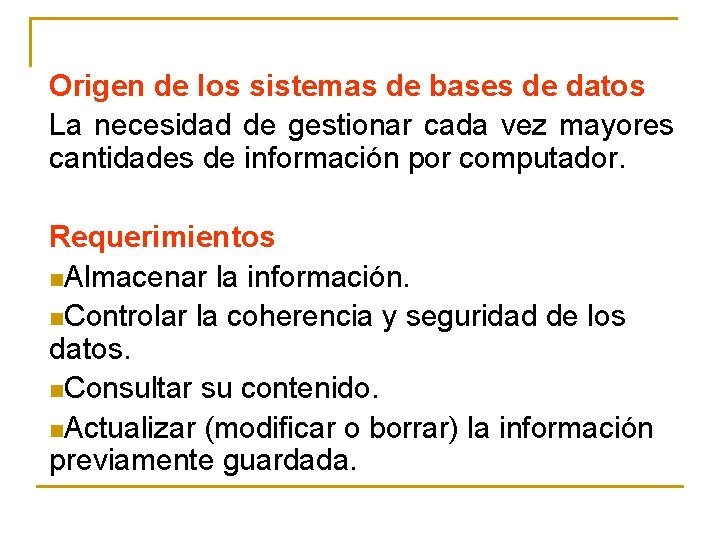 Origen de los sistemas de bases de datos La necesidad de gestionar cada vez