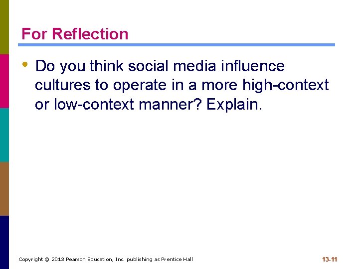 For Reflection • Do you think social media influence cultures to operate in a