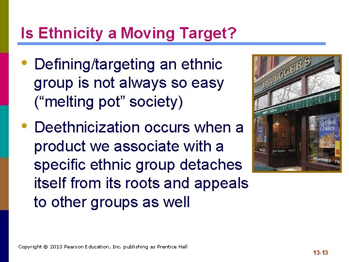 Is Ethnicity a Moving Target? • Defining/targeting an ethnic group is not always so