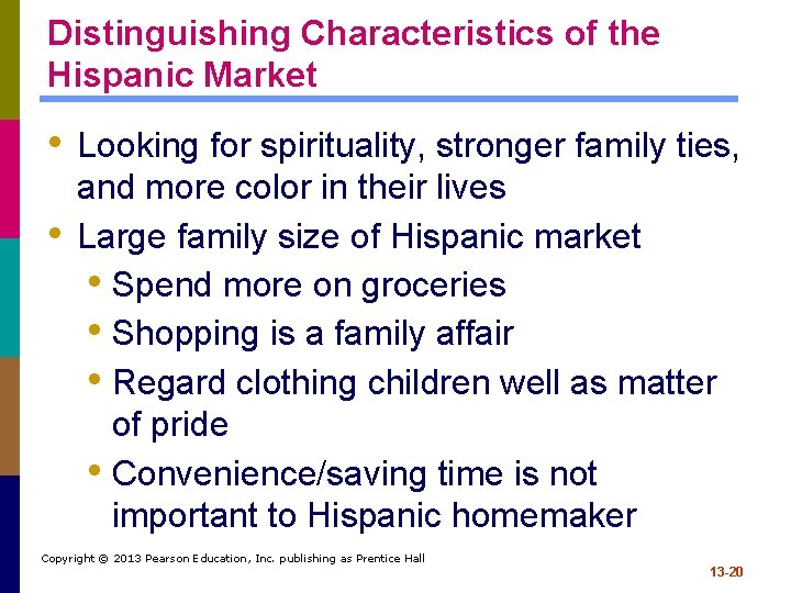 Distinguishing Characteristics of the Hispanic Market • Looking for spirituality, stronger family ties, •