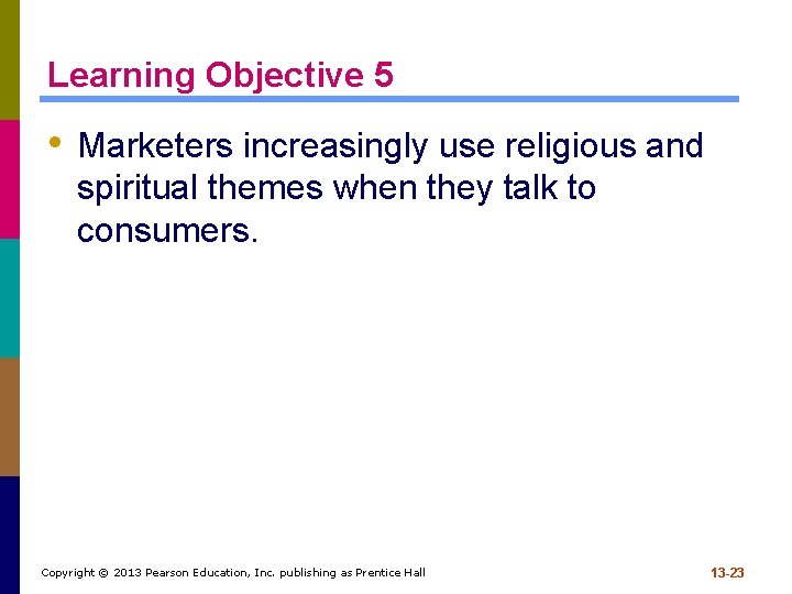 Learning Objective 5 • Marketers increasingly use religious and spiritual themes when they talk