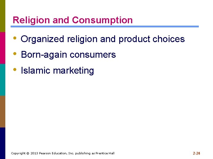 Religion and Consumption • Organized religion and product choices • Born-again consumers • Islamic