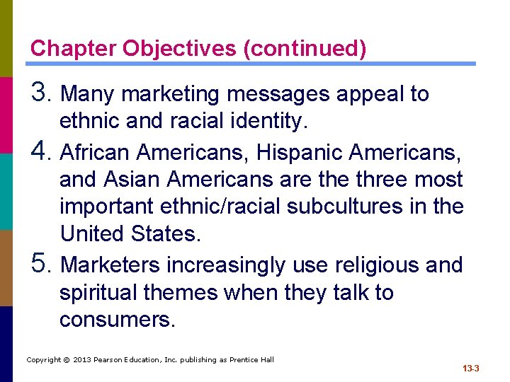 Chapter Objectives (continued) 3. Many marketing messages appeal to ethnic and racial identity. 4.