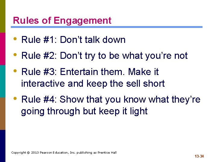 Rules of Engagement • Rule #1: Don’t talk down • Rule #2: Don’t try