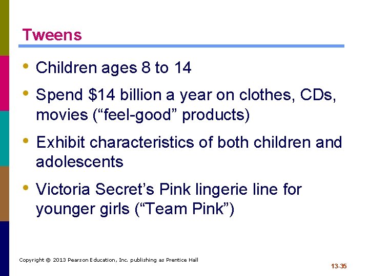 Tweens • Children ages 8 to 14 • Spend $14 billion a year on