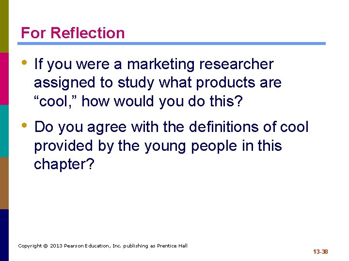 For Reflection • If you were a marketing researcher assigned to study what products