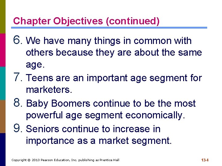 Chapter Objectives (continued) 6. We have many things in common with others because they