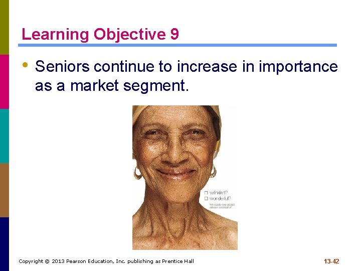 Learning Objective 9 • Seniors continue to increase in importance as a market segment.