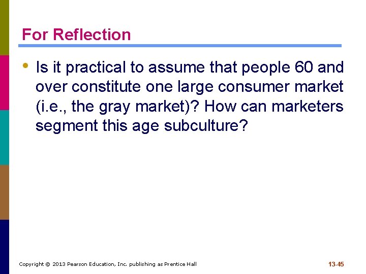 For Reflection • Is it practical to assume that people 60 and over constitute