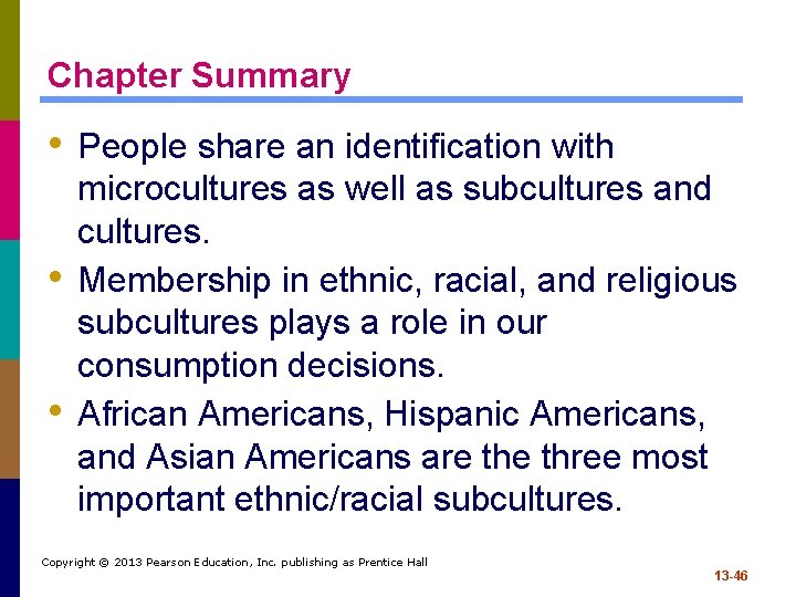 Chapter Summary • People share an identification with • • microcultures as well as