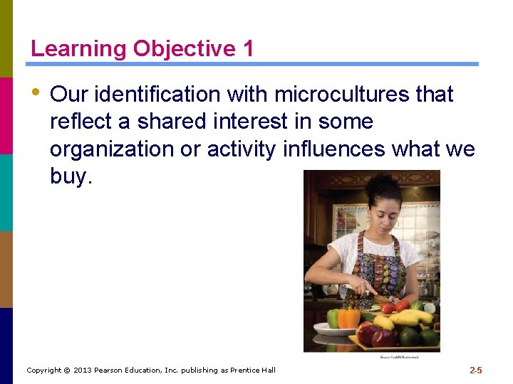 Learning Objective 1 • Our identification with microcultures that reflect a shared interest in