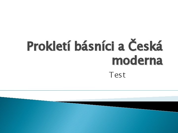 Prokletí básníci a Česká moderna Test 