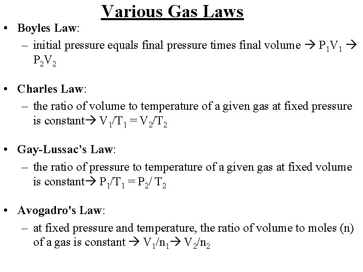 Various Gas Laws • Boyles Law: – initial pressure equals final pressure times final