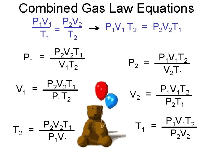 Combined Gas Law Equations P 1 V 1 P 2 V 2 = T