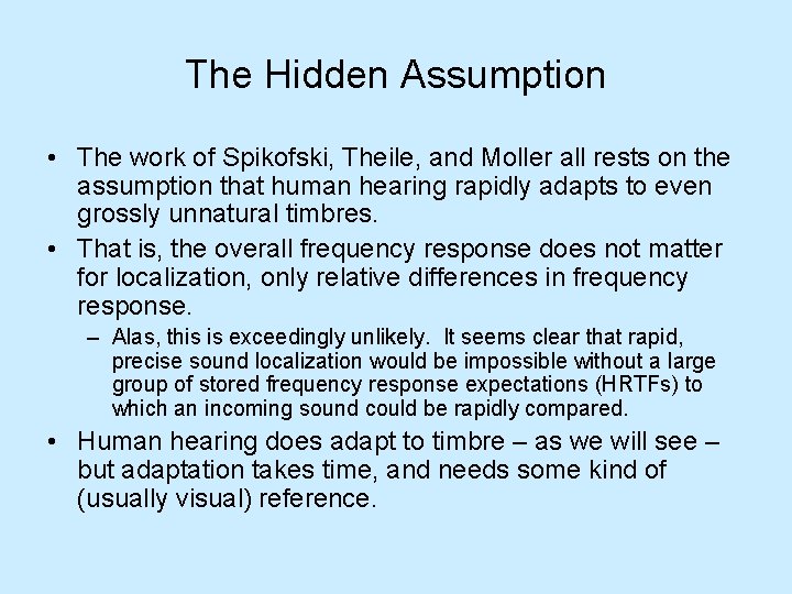 The Hidden Assumption • The work of Spikofski, Theile, and Moller all rests on