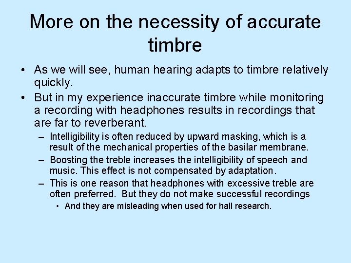 More on the necessity of accurate timbre • As we will see, human hearing