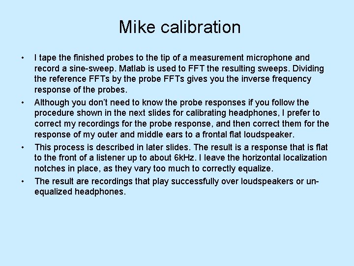 Mike calibration • • I tape the finished probes to the tip of a