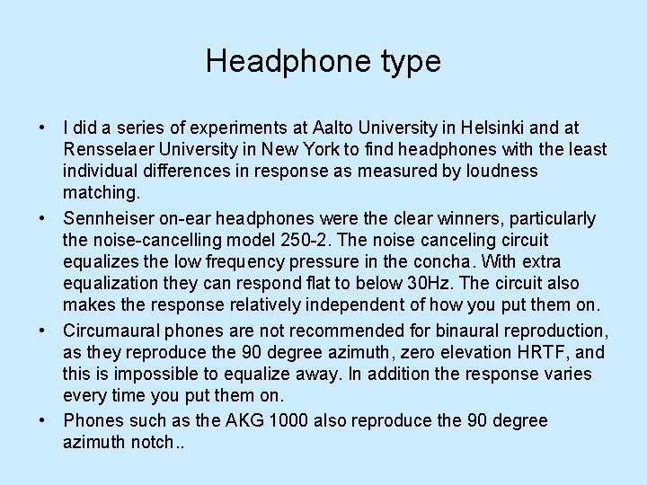 Headphone type • I did a series of experiments at Aalto University in Helsinki