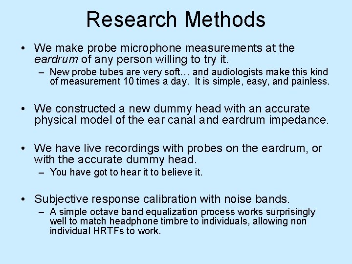 Research Methods • We make probe microphone measurements at the eardrum of any person