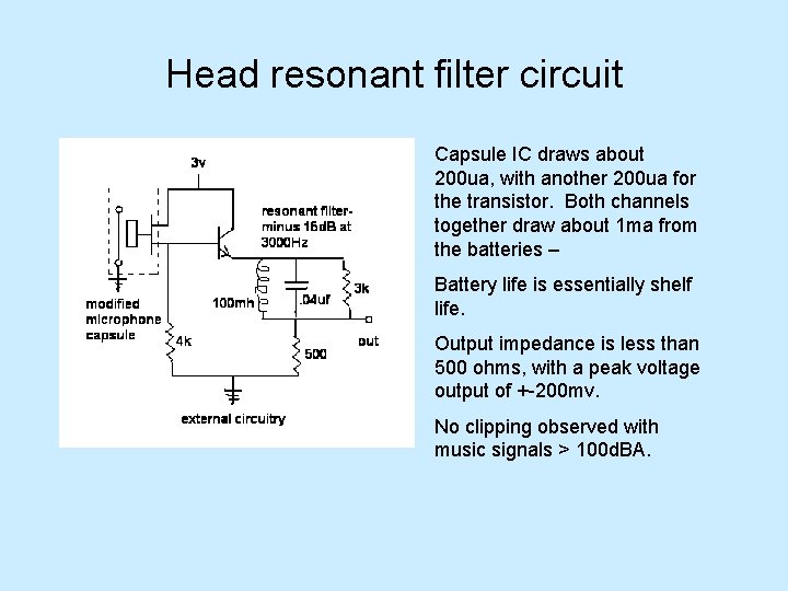 Head resonant filter circuit Capsule IC draws about 200 ua, with another 200 ua