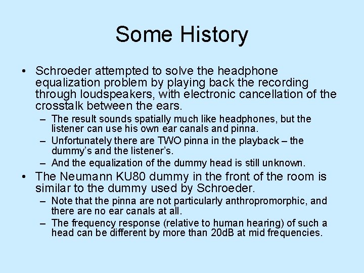 Some History • Schroeder attempted to solve the headphone equalization problem by playing back