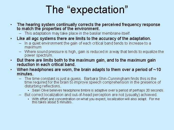 The “expectation” • The hearing system continually corrects the perceived frequency response to match