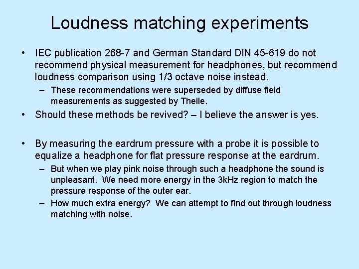 Loudness matching experiments • IEC publication 268 -7 and German Standard DIN 45 -619