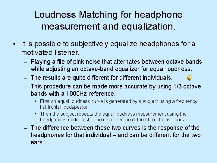 Loudness Matching for headphone measurement and equalization. • It is possible to subjectively equalize