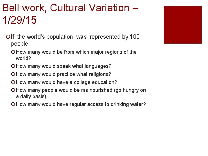 Bell work, Cultural Variation – 1/29/15 ¡If the world’s population was represented by 100