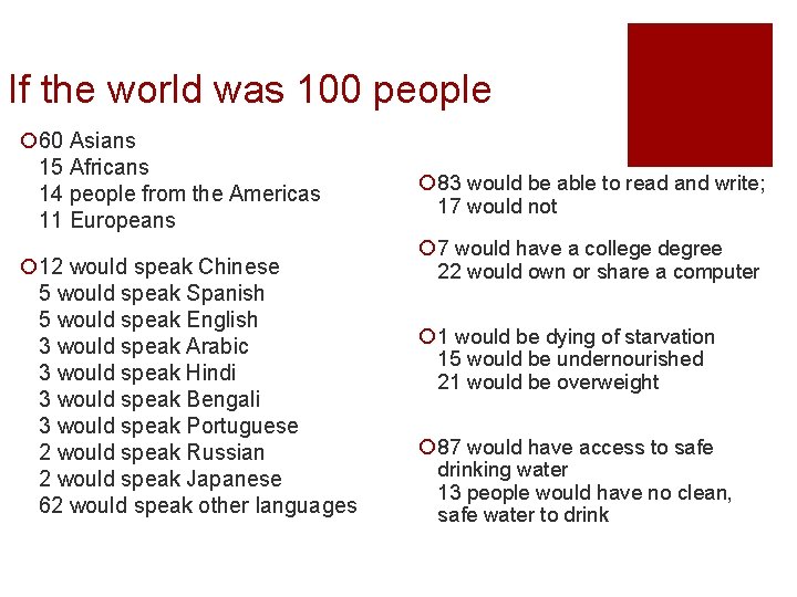 If the world was 100 people ¡ 60 Asians 15 Africans 14 people from