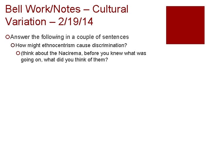 Bell Work/Notes – Cultural Variation – 2/19/14 ¡Answer the following in a couple of