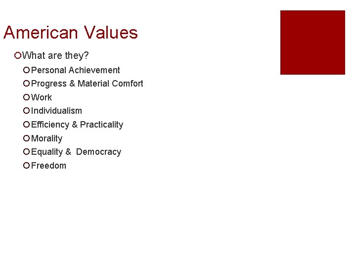 American Values ¡What are they? ¡ Personal Achievement ¡ Progress & Material Comfort ¡