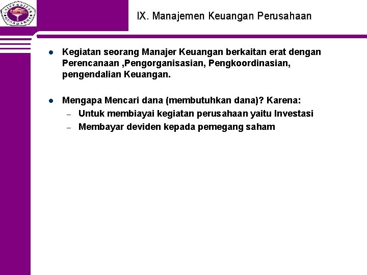 IX. Manajemen Keuangan Perusahaan l Kegiatan seorang Manajer Keuangan berkaitan erat dengan Perencanaan ,