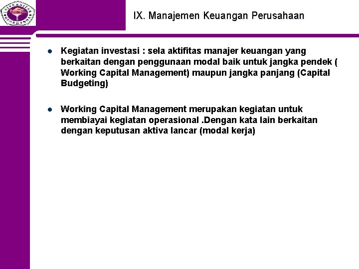 IX. Manajemen Keuangan Perusahaan l Kegiatan investasi : sela aktifitas manajer keuangan yang berkaitan