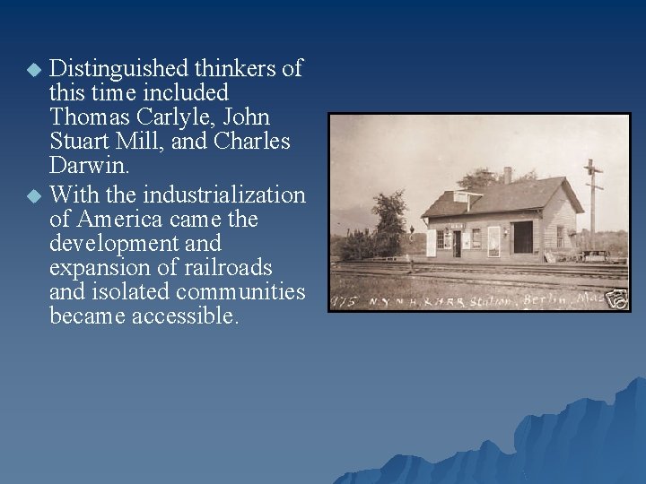 Distinguished thinkers of this time included Thomas Carlyle, John Stuart Mill, and Charles Darwin.