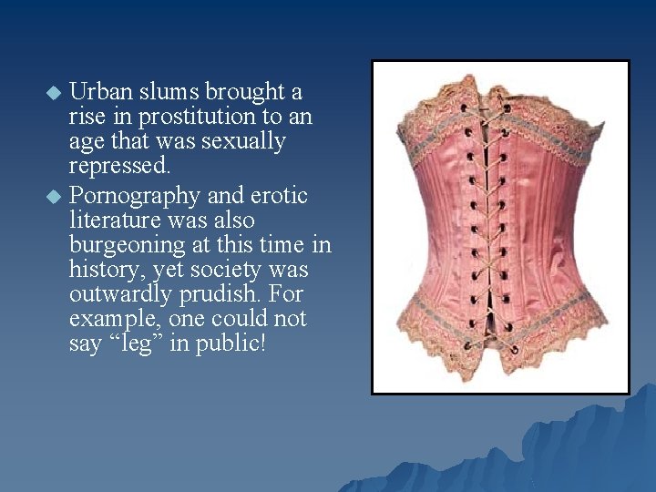 Urban slums brought a rise in prostitution to an age that was sexually repressed.