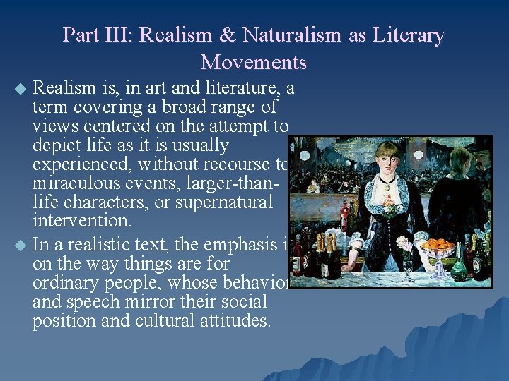 Part III: Realism & Naturalism as Literary Movements Realism is, in art and literature,