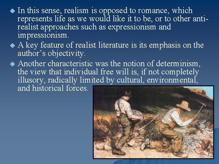 In this sense, realism is opposed to romance, which represents life as we would