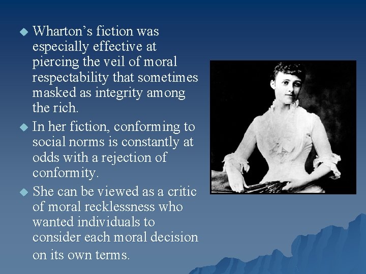 Wharton’s fiction was especially effective at piercing the veil of moral respectability that sometimes